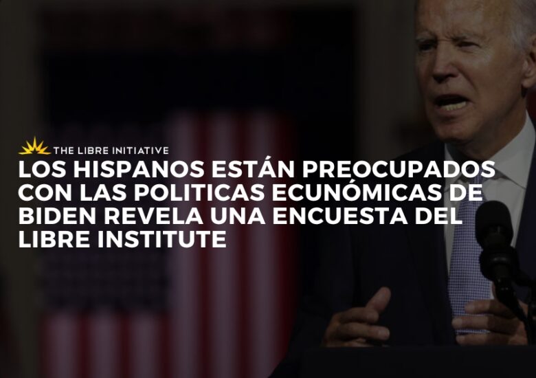 Los hispanos están preocupados con las políticas económicas de Biden, revela una encuesta del Libre Institute